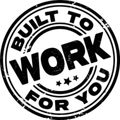 Built To Work For You